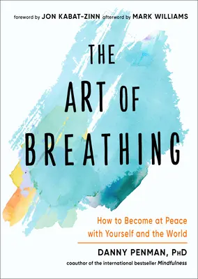 Die Kunst des Atmens: Wie Sie mit sich selbst und der Welt in Frieden kommen - The Art of Breathing: How to Become at Peace with Yourself and the World