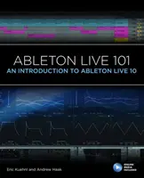 Ableton Live 101: Eine Einführung in Ableton Live 10 - Ableton Live 101: An Introduction to Ableton Live 10