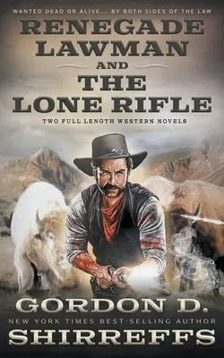 Renegade Lawman und The Lone Rifle: Zwei abendfüllende Westernromane - Renegade Lawman and The Lone Rifle: Two Full Length Western Novels