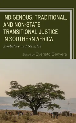 Indigene, traditionelle und nichtstaatliche Transitional Justice im südlichen Afrika: Simbabwe und Namibia - Indigenous, Traditional, and Non-State Transitional Justice in Southern Africa: Zimbabwe and Namibia
