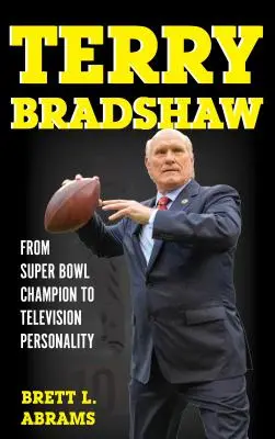 Terry Bradshaw: Vom Super Bowl Champion zur Fernsehpersönlichkeit - Terry Bradshaw: From Super Bowl Champion to Television Personality