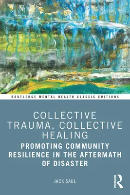 Kollektives Trauma, kollektive Heilung: Förderung der Widerstandsfähigkeit der Gemeinschaft nach einer Katastrophe - Collective Trauma, Collective Healing: Promoting Community Resilience in the Aftermath of Disaster
