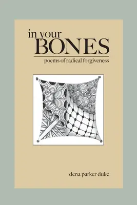 In deinen Knochen: Gedichte über radikale Vergebung - In Your Bones: Poems of Radical Forgiveness