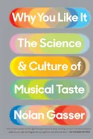Warum Sie es mögen: Die Wissenschaft und Kultur des Musikgeschmacks - Why You Like It: The Science and Culture of Musical Taste