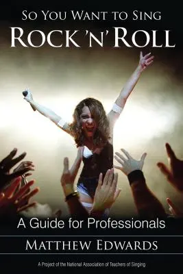 Du willst also Rock 'n' Roll singen: Ein Leitfaden für Profis - So You Want to Sing Rock 'n' Roll: A Guide for Professionals