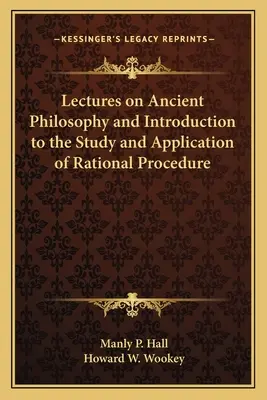 Vorlesungen über antike Philosophie und Einführung in das Studium und die Anwendung des rationalen Verfahrens - Lectures on Ancient Philosophy and Introduction to the Study and Application of Rational Procedure