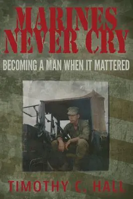 Marines Never Cry: Ein Mann werden, als es darauf ankam - Marines Never Cry: Becoming a Man When it Mattered