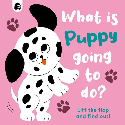 Was wird Puppy tun? Heb die Klappe und finde es heraus! Band 4 - What Is Puppy Going to Do?: Lift the Flap and Find Out!volume 4