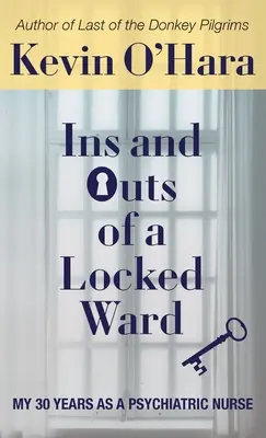 Das Innen und Außen einer verschlossenen Station: Meine 30 Jahre als Krankenschwester in der Psychiatrie - Ins and Outs of a Locked Ward: My 30 Years as a Psychiatric Nurse