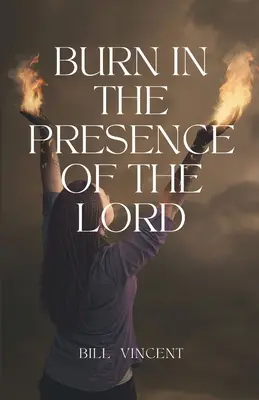 Brennen im Angesicht des Herrn - Burn In the Presence of the Lord