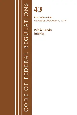 Code of Federal Regulations, Title 43 Public Lands: Interior 1000-3200, Revidiert ab 1. Oktober 2019 Teil 1 (Office of the Federal Register (U S )) - Code of Federal Regulations, Title 43 Public Lands: Interior 1000-3200, Revised as of October 1, 2019 Part 1 (Office of the Federal Register (U S ))
