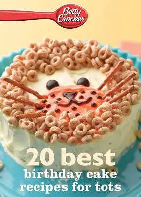 Betty Crocker 20 beste Geburtstagskuchen-Rezepte für Kleinkinder - Betty Crocker 20 Best Birthday Cakes Recipes for Tots