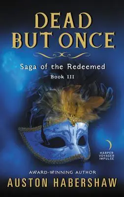 Dead But Once: Saga of the Redeemed: Buch III - Dead But Once: Saga of the Redeemed: Book III