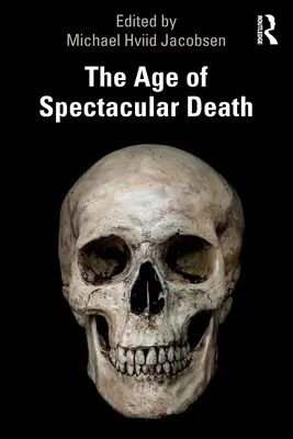 Das Zeitalter des spektakulären Todes - The Age of Spectacular Death
