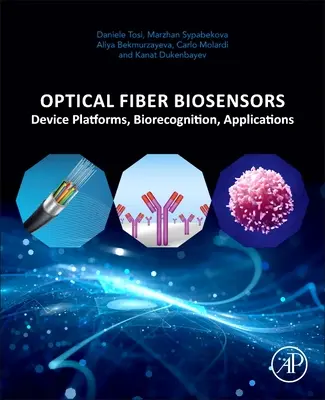 Faseroptische Biosensoren: Geräteplattformen, Biorekognition, Anwendungen - Optical Fiber Biosensors: Device Platforms, Biorecognition, Applications