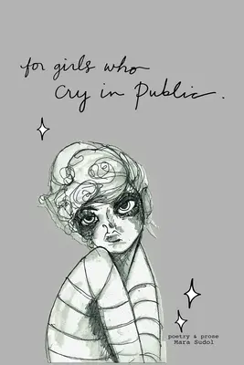 Für Mädchen, die in der Öffentlichkeit weinen - For Girls Who Cry In Public