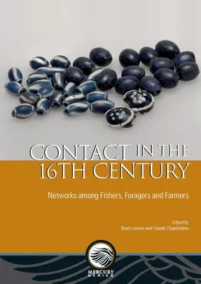 Kontakte im 16. Jahrhundert: Netzwerke zwischen Fischern, Sammlern und Bauern - Contact in the 16th Century: Networks Among Fishers, Foragers and Farmers