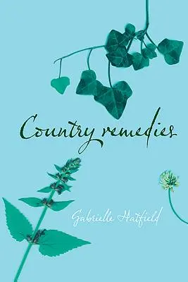 Land-Heilmittel: Traditionelle pflanzliche Heilmittel aus East Anglia im zwanzigsten Jahrhundert - Country Remedies: Traditional East Anglian Plant Remedies in the Twentieth Century