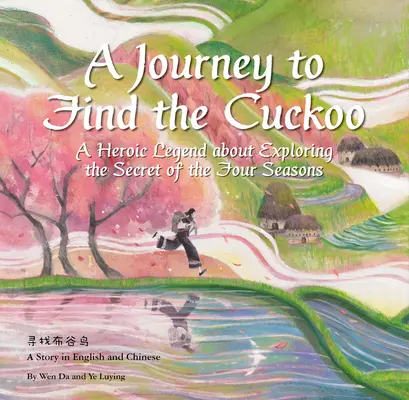 Eine Reise, um den Kuckuck zu finden: Eine heroische Legende über die Erforschung des Geheimnisses der vier Jahreszeiten - A Journey to Find the Cuckoo: A Heroic Legend about Exploring the Secret of the Four Seasons