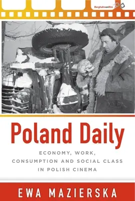 Polen täglich: Wirtschaft, Arbeit, Konsum und soziale Klasse im polnischen Kino - Poland Daily: Economy, Work, Consumption and Social Class in Polish Cinema