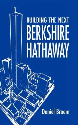 Das nächste Berkshire Hathaway aufbauen - Building the Next Berkshire Hathaway