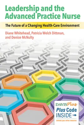Leadership und die Advanced Practice Nurse: Die Zukunft des sich wandelnden Gesundheitswesens - Leadership and the Advanced Practice Nurse: The Future of a Changing Healthcare Environment