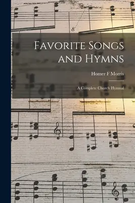 Lieblingslieder und -hymnen: ein vollständiges Kirchengesangbuch - Favorite Songs and Hymns: a Complete Church Hymnal