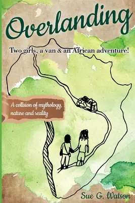 Überlandfahrt: Zwei Mädchen, ein Van und ein afrikanisches Abenteuer - Overlanding: Two girls, a van, and an African adventure