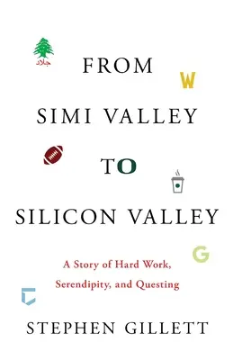 Vom Simi Valley zum Silicon Valley: Eine Geschichte von harter Arbeit, Glücksfällen und Streben - From Simi Valley to Silicon Valley: A Story of Hard Work, Serendipity, and Questing