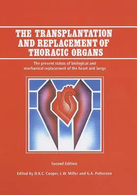 Die Transplantation und der Ersatz von Thoraxorganen: Der gegenwärtige Stand des biologischen und mechanischen Ersatzes von Herz und Lunge - The Transplantation and Replacement of Thoracic Organs: The Present Status of Biological and Mechanical Replacement of the Heart and Lungs