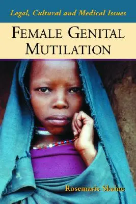 Weibliche Genitalverstümmelung: Rechtliche, kulturelle und medizinische Fragen - Female Genital Mutilation: Legal, Cultural and Medical Issues