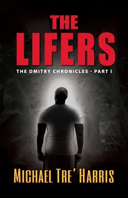 Die Lifers, Die Dmitry-Chroniken - Teil I - The Lifers, The Dmitry Chronicles - Part I