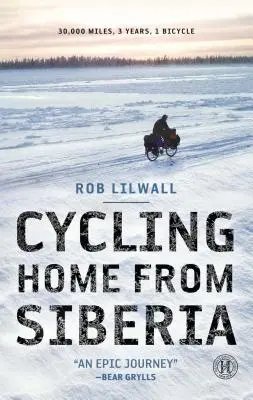 Mit dem Fahrrad nach Hause aus Sibirien: 30.000 Meilen, 3 Jahre, 1 Fahrrad - Cycling Home from Siberia: 30,000 Miles, 3 Years, 1 Bicycle