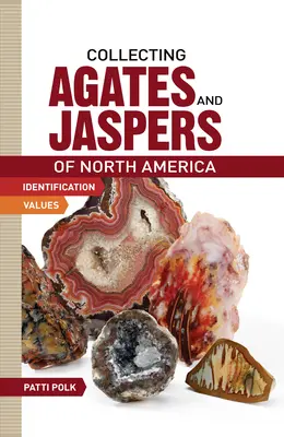 Sammeln von Achaten und Jaspern aus Nordamerika - Collecting Agates and Jaspers of North America