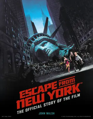 Flucht aus New York: Die offizielle Geschichte des Films - Escape from New York: The Official Story of the Film