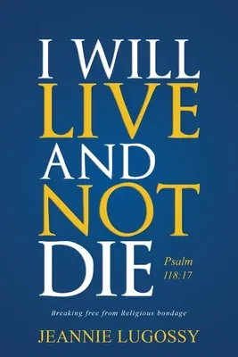 Ich will leben und nicht sterben: Psalm 118,17 - I Will Live and Not Die: Psalm 118:17