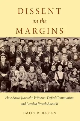 Dissens am Rande: Wie die sowjetischen Zeugen Jehovas dem Kommunismus trotzten und lebten, um darüber zu predigen - Dissent on the Margins: How Soviet Jehovah's Witnesses Defied Communism and Lived to Preach about It