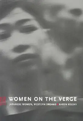 Frauen an der Schwelle: Japanische Frauen, westliche Träume - Women on the Verge: Japanese Women, Western Dreams