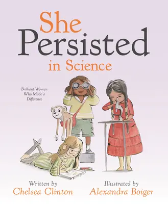 Sie blieb hartnäckig in der Wissenschaft: Brillante Frauen, die einen Unterschied machten - She Persisted in Science: Brilliant Women Who Made a Difference