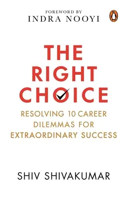 Die richtige Wahl: Die Lösung von 10 Karrieredilemmata für außergewöhnlichen Erfolg - The Right Choice: Resolving 10 Career Dilemmas for Extraordinary Success