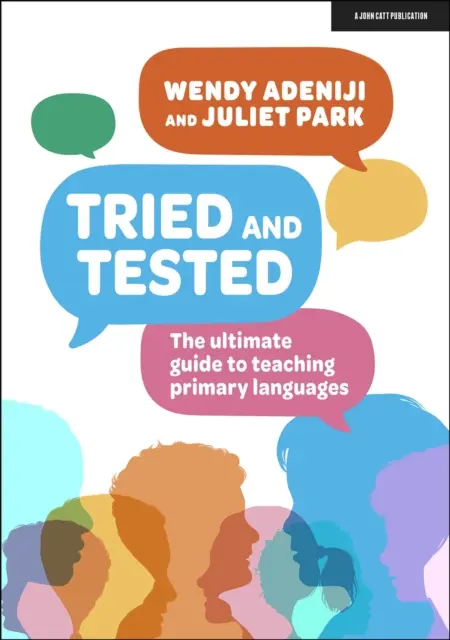 Tried and tested - Der ultimative Leitfaden für den Fremdsprachenunterricht in der Grundschule - Tried and tested - The ultimate guide to teaching primary languages