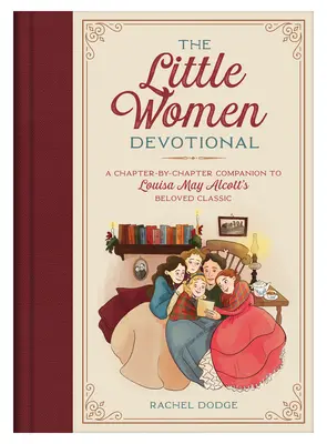 Das Andachtsbuch Little Women: Ein Kapitel-für-Kapitel-Begleiter zu Louisa May Alcotts geliebtem Klassiker - The Little Women Devotional: A Chapter-By-Chapter Companion to Louisa May Alcott's Beloved Classic