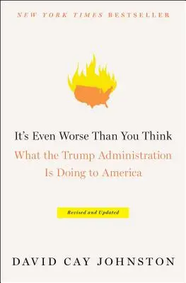 Es ist schlimmer, als Sie denken: Was die Trump-Regierung Amerika antut - It's Even Worse Than You Think: What the Trump Administration Is Doing to America