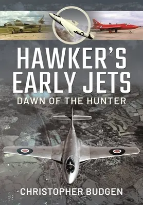 Hawker's frühe Jets: Auf dem Weg zum Hunter - Hawker's Early Jets: Toward of the Hunter