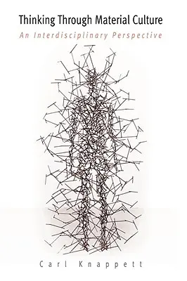Über materielle Kultur nachdenken: Eine interdisziplinäre Perspektive - Thinking Through Material Culture: An Interdisciplinary Perspective