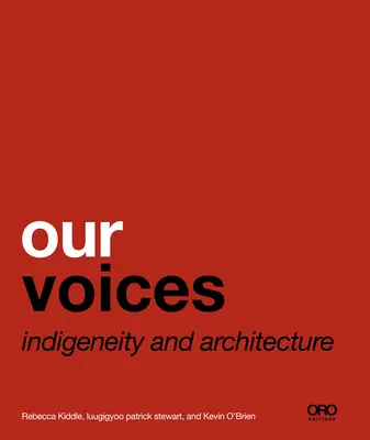 Unsere Stimmen: Indigenität und Architektur - Our Voices: Indigeneity and Architecture