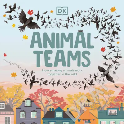 Tierische Teams: Wie erstaunliche Tiere in der Wildnis zusammenarbeiten - Animal Teams: How Amazing Animals Work Together in the Wild