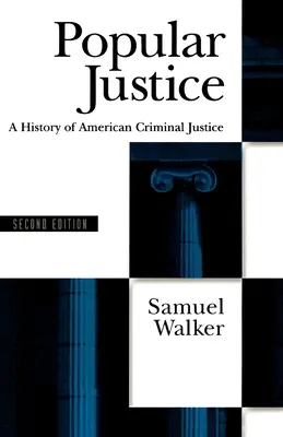 Populäre Justiz: Eine Geschichte der amerikanischen Strafjustiz - Popular Justice: A History of American Criminal Justice