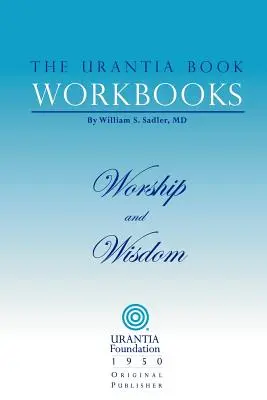 Die Arbeitsbücher zum Urantia-Buch: Band 8 - Anbetung und Weisheit - The Urantia Book Workbooks: Volume 8 - Worship and Wisdom