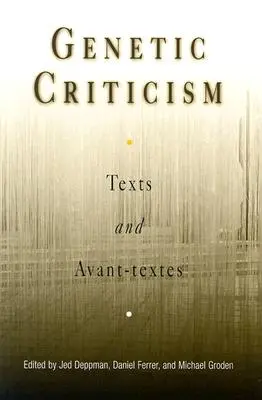 Genetische Kritik: Texte und Avant-Texte - Genetic Criticism: Texts and Avant-Textes